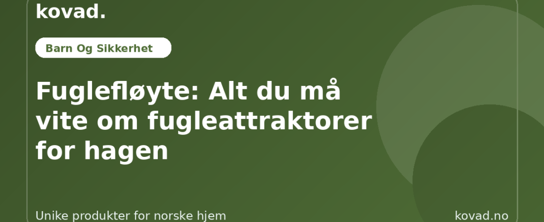 Fuglefløyte: Alt du må vite om fugleattraktorer for hagen - illustrasjon fra Kovad