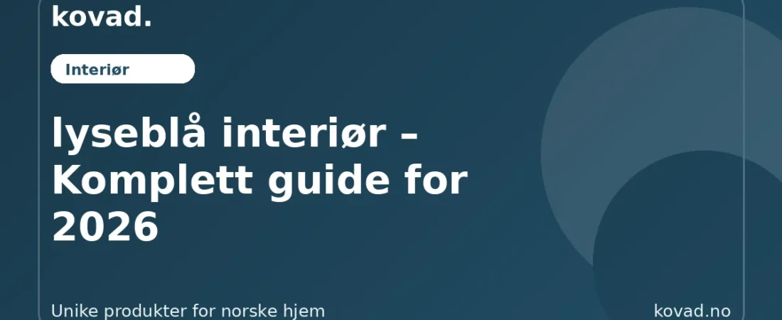 lyseblå interiør – Komplett guide for 2026 - illustrasjon fra Kovad