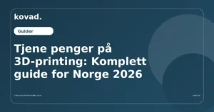 Tjene penger på 3D-printing: Komplett guide for Norge 2026