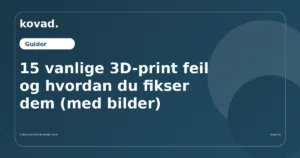 15 vanlige 3D-print feil og hvordan du fikser dem (med bilder)
