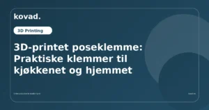 3D-printet poseklemme: Praktiske klemmer til kjøkkenet og hjemmet