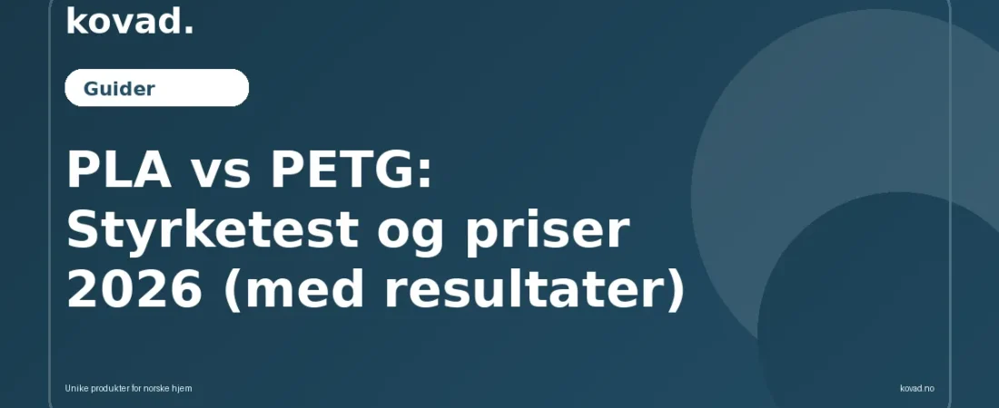PLA vs PETG: Styrketest og priser 2026 (med resultater) - illustrasjon fra Kovad