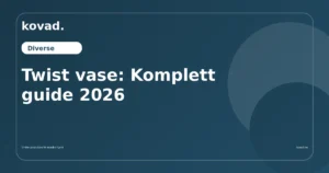Twist vase: Komplett guide 2026